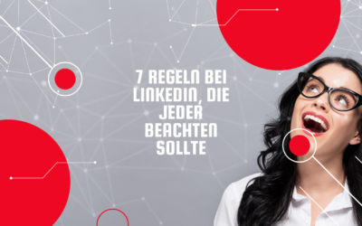 7 Regeln bei LinkedIn die jeder beachten sollte 400x250 - Blog